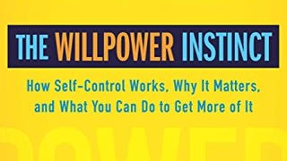 The Willpower Instinct: How Self-Control Works, Why It...