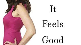 Because It Feels Good: A Woman's Guide to Sexual Pleasure...