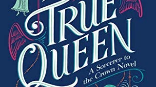 The True Queen (A Sorcerer to the Crown Novel)