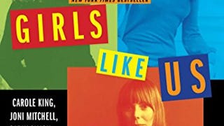 Girls Like Us: Carole King, Joni Mitchell, Carly Simon-...