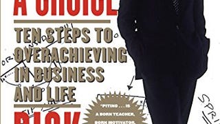 Success Is a Choice: Ten Steps to Overachieving in Business...
