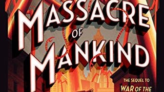 The Massacre of Mankind: Sequel to The War of the...