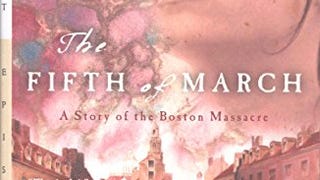 The Fifth of March: A Story of the Boston Massacre (Great...