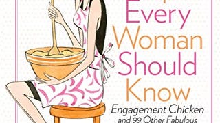 100 Recipes Every Woman Should Know: Engagement Chicken...