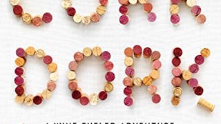 Cork Dork: A Wine-Fueled Adventure Among the Obsessive...