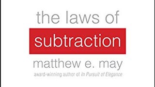 The Laws of Subtraction: 6 Simple Rules for Winning in...