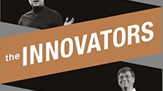 The Innovators: How a Group of Hackers, Geniuses, and Geeks...