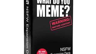 WHAT DO YOU MEME? NSFW Expansion Pack Designed to be Added...