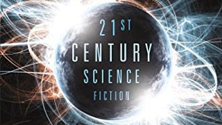 Twenty-First Century Science Fiction: An Anthology