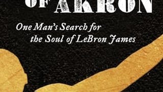 The Whore of Akron: One Man's Search for the Soul of LeBron...