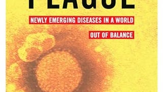 The Coming Plague: Newly Emerging Diseases in a World Out...