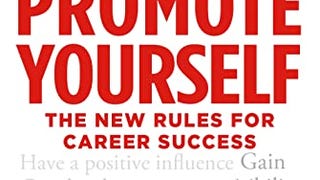 Promote Yourself: The New Rules for Career Success
