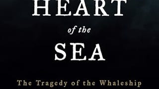 In the Heart of the Sea: The Tragedy of the Whaleship Essex...