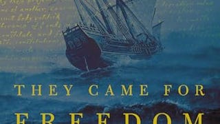 They Came for Freedom: The Forgotten, Epic Adventure of...