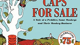Caps for Sale: A Tale of a Peddler, Some Monkeys and Their...