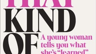 Not That Kind of Girl: A Young Woman Tells You What She'...