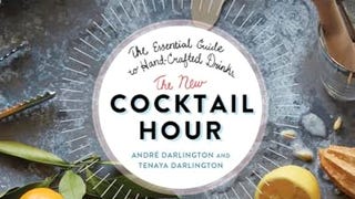 The New Cocktail Hour: The Essential Guide to Hand-Crafted...