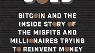 Digital Gold: Bitcoin and the Inside Story of the Misfits...
