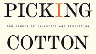 Picking Cotton: Our Memoir of Injustice and Redemption