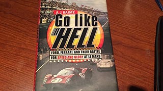 Go Like Hell: Ford, Ferrari, and Their Battle for Speed...