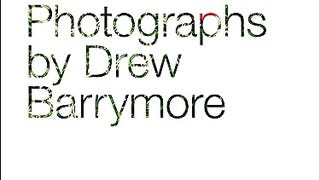 Find It in Everything: Photographs by Drew Barrymore