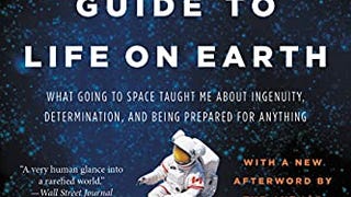 An Astronaut's Guide to Life on Earth: What Going to Space...