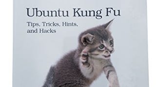 Ubuntu Kung Fu: Tips, Tricks, Hints, and Hacks