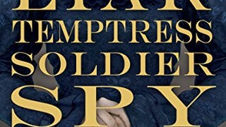 Liar, Temptress, Soldier, Spy: Four Women Undercover in...