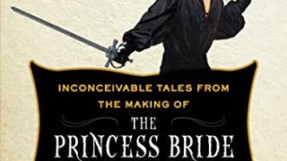 As You Wish: Inconceivable Tales from the Making of The...