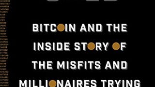 Digital Gold: Bitcoin and the Inside Story of the Misfits...