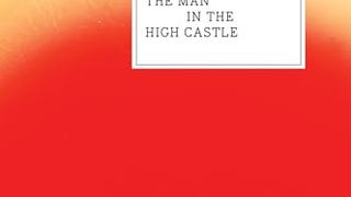 The Man in the High Castle: An Mariner Classic Dystopian...