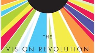 The Vision Revolution: How the Latest Research Overturns...