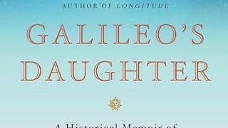 Galileo's Daughter: A Historical Memoir of Science, Faith...