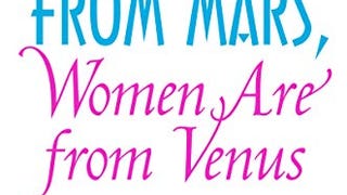 Men Are from Mars, Women Are from Venus: The Classic Guide...