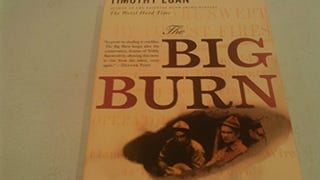 The Big Burn: Teddy Roosevelt and the Fire that Saved...