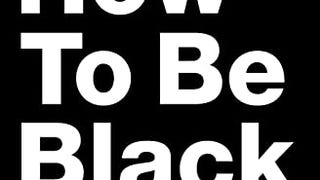 How to Be Black