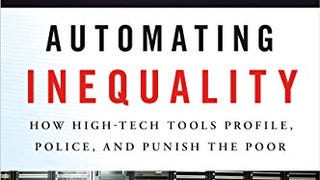 Automating Inequality: How High-Tech Tools Profile, Police,...