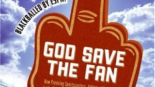 God Save the Fan: How Preening Sportscasters, Athletes...