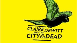 Claire DeWitt and the City of the Dead: A Mystery (Claire...