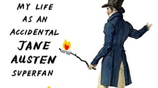 Camp Austen: My Life as an Accidental Jane Austen...