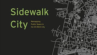 Sidewalk City: Remapping Public Space in Ho Chi Minh...