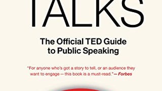 Ted Talks: The Official TED Guide to Public Speaking