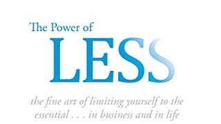 The Power of Less: The Fine Art of Limiting Yourself to...