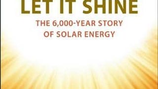 Let It Shine: The 6,000-Year Story of Solar Energy