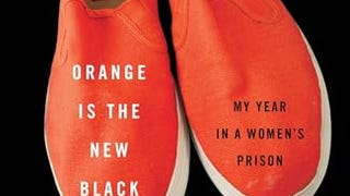 Orange Is the New Black: My Year in a Women's