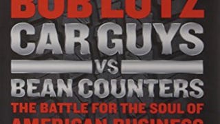 Car Guys vs. Bean Counters: The Battle for the Soul of...