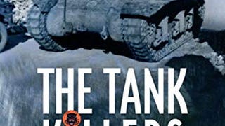 The Tank Killers: A History of America's World War II Tank...