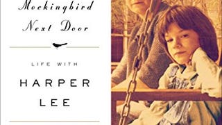 The Mockingbird Next Door: Life with Harper Lee