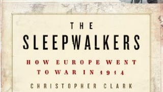 The Sleepwalkers: How Europe Went to War in 1914