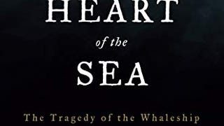 In the Heart of the Sea: The Tragedy of the Whaleship Essex...